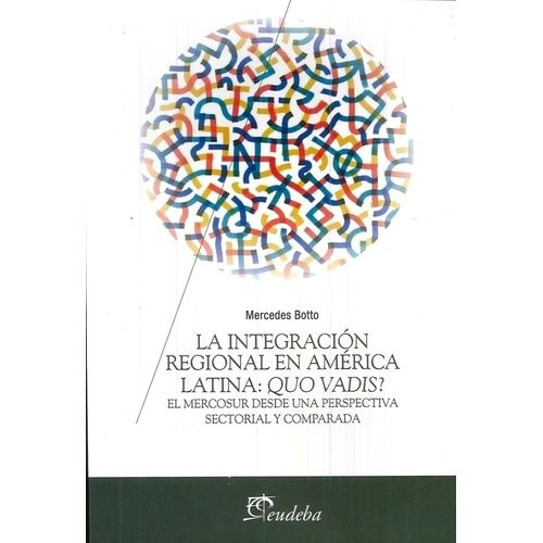 INTEGRACION REGIONAL EN AMERICA LATINA: QUO VADIS? - BOTTO