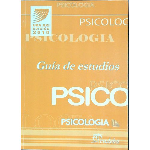 PSICOLOGIA - GUIA DE ESTUDIO 2010 - UBA XXI