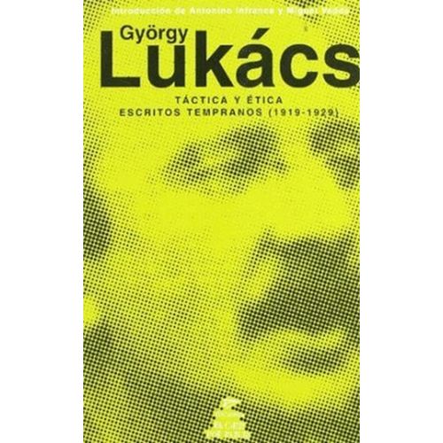 GYORGY LUKACS - TACTICA Y ETICA - ESCRITOSTEMPRANOS 1919-192