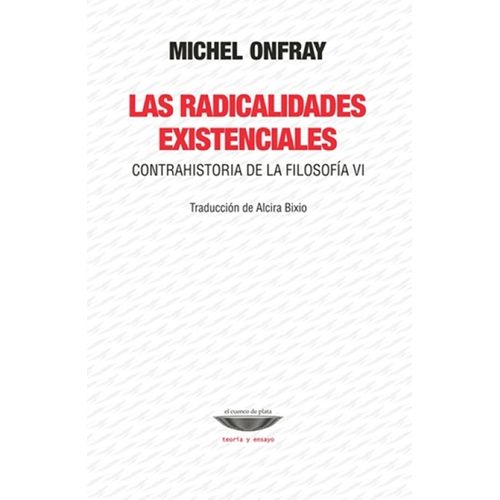 LAS RADICALIDADADES EXISTENCIALES - MICHEL ONFRAY