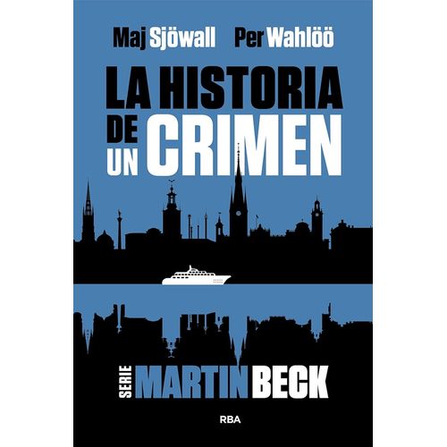 LA HISTORIA DE UN CRIMEN 1 - MARTIN BECK - SJOWALL / WAHLOO
