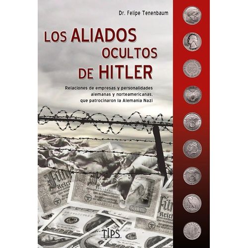 LOS ALIADOS OCULTOS DE HITLER - FELIPE TENENBAUM