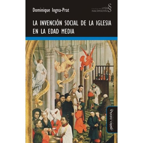 LA INVENCION SOCIAL DE LA IGLESIA EN LA EDAD MEDIA