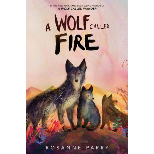 A WOLF CALLED FIRE - A VOICE OF THE WILDERNESS - PARRY