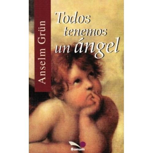 TODOS TENEMOS UN ANGEL - ANSELM GRUN