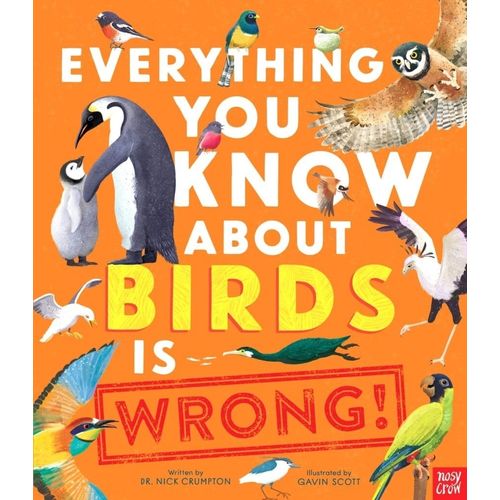 EVERYTHING YOU KNOW ABOUT BIRDS IS WRONG!