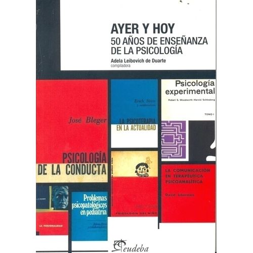 AYER Y HOY - 50 AÑOS DE ENSEÑANZA DE LA PSICOLOGIA