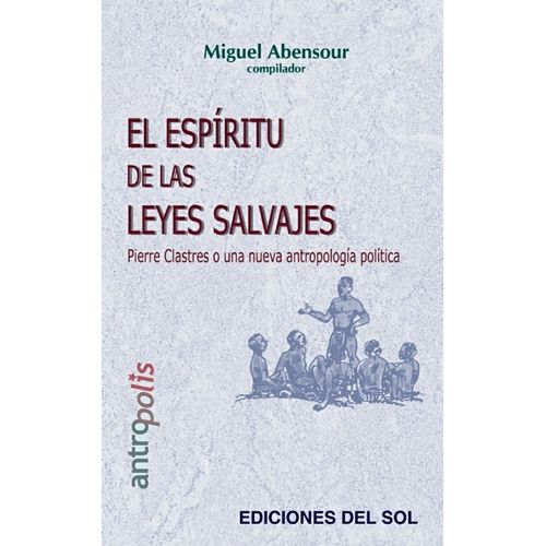 EL ESPIRITU DE LAS LEYES SALVAJES - MIGUEL ABENSOUR