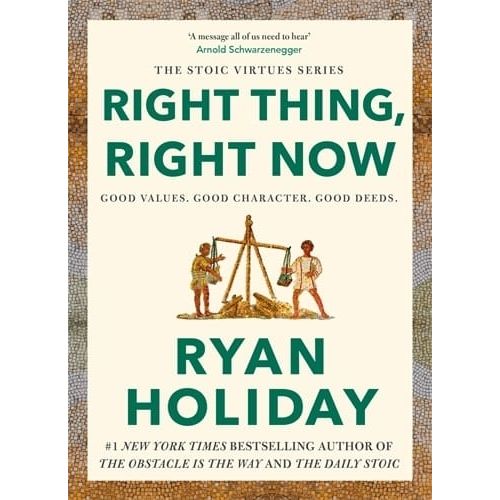 RIGHT THING, RIGHT NOW - RYAN HOLIDAY