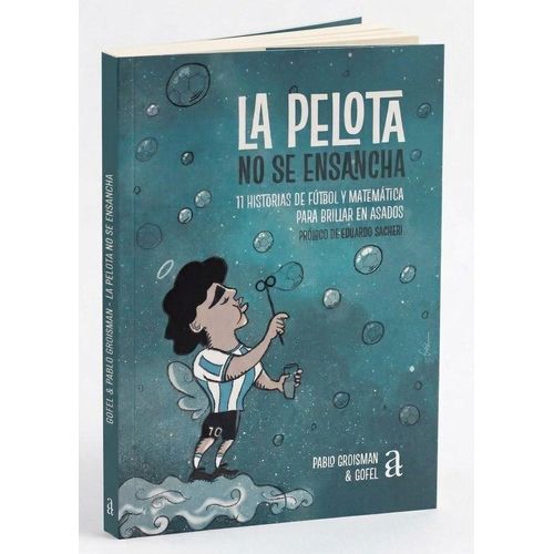 LA PELOTA NO SE ENSANCHA - HISTORIAS DE FUTBOL Y MATEMATICAS