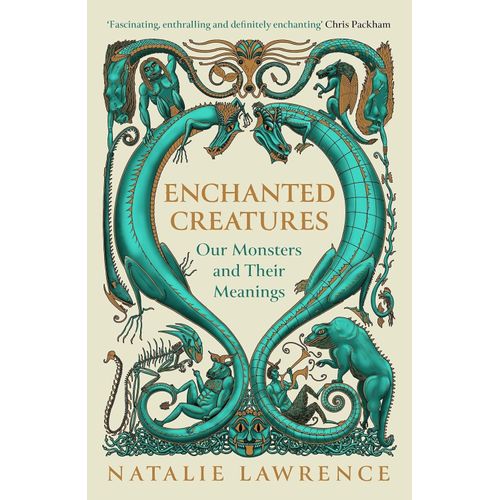 ENCHANTED CREATURES - OUR MONSTERS AND THEIR MEANINGS