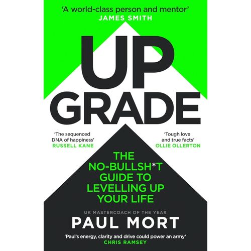 UPGRADE - THE NO-BULLSH*T GUIDE TO LEVELLING UP YOUR LIFE