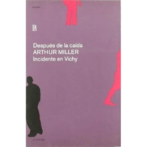 DESPUES DE LA CAIDA / INCIDENTE EN VICHY - ARTHUR MILLER