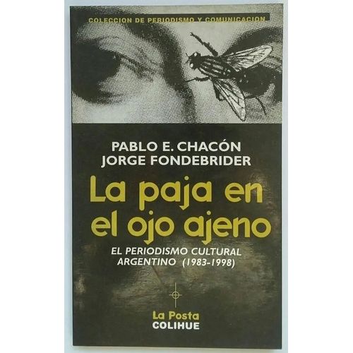 LA PAJA EN EL OJO AJENO - EL PERIODISMO CULTURAL ARGENTINO