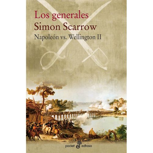 LOS GENERALES - NAPOLEON VS. WELLINGTON 2 - SIMON SCARROW