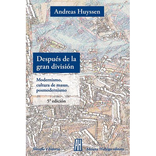 DESPUES DE LA GRAN DIVISION 5TA EDICION - ANDREAS HUYSSEN
