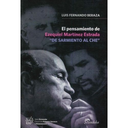 EL PENSAMIENTO DE EZEQUIEL MARTINEZ ESTRADA - LUIS F. BERAZA