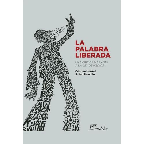LA PALABRA LIBERADA- UNA CRITICA MARXISTA A LA LEY DE MEDIOS