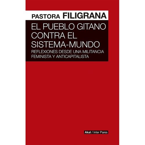 EL PUEBLO GITANO CONTRA EL SISTEMA-MUNDO - PASTORA FILIGRANA