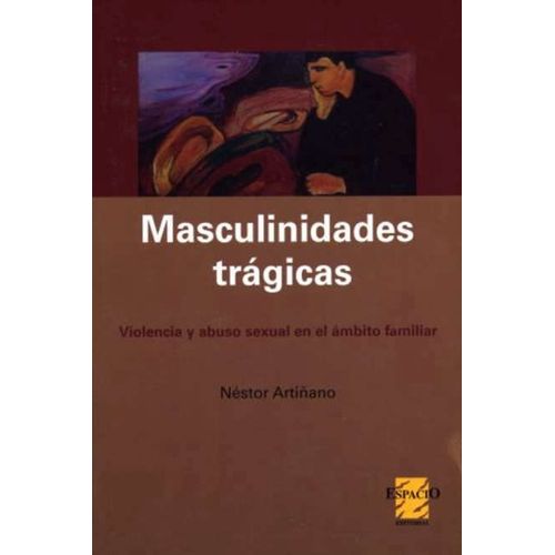 MASCULINIDADES TRAGICAS - NESTOR ARTIÑANO