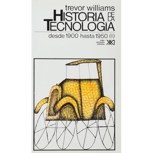 HISTORIA DE LA TECNOLOGIA VOL 1 - DESDE 1900 HASTA 1950
