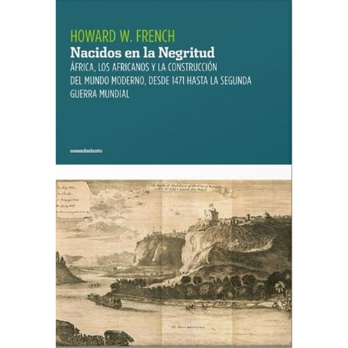 NACIDOS EN LA NEGRITUD - HOWARD W. FRENCH