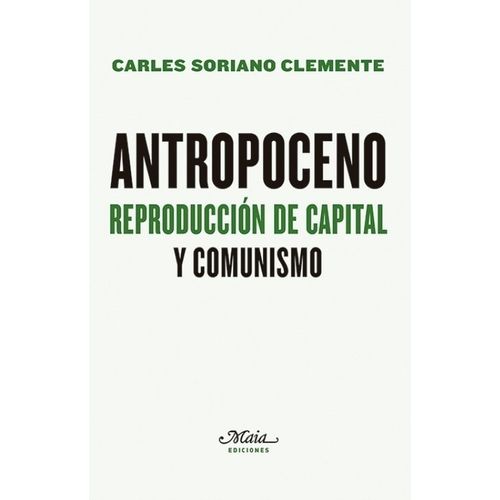 ANTROPOCENO - REPRODUCCION DE CAPITAL Y COMUNISMO