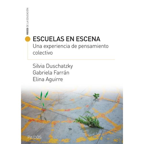 ESCUELAS EN ESCENA - S. DUSCHATZKY - G. FARRAN - E. AGUIRRE