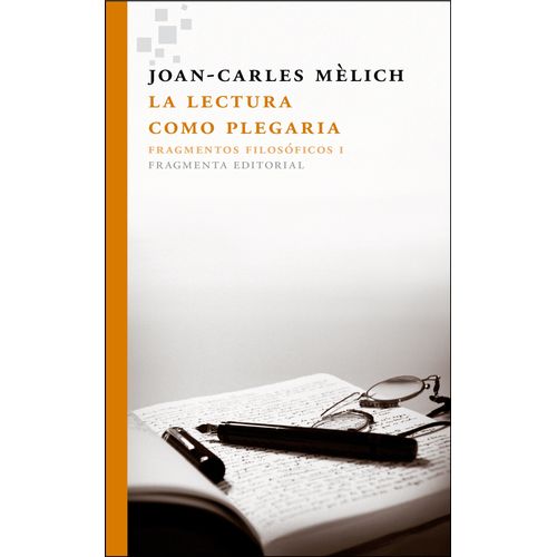 LA LECTURA COMO PLEGARIA - FRAGMENTOS FILOSOFICOS 1 - MELICH
