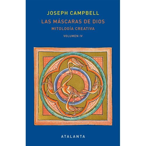 LAS MASCARAS DE DIOS - MITOLOGIA CREATIVA - JOSEPH CAMPBELL