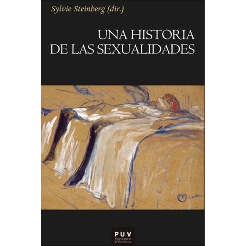 UNA HISTORIA DE LAS SEXUALIDADES - SYLVIE STEINBERG