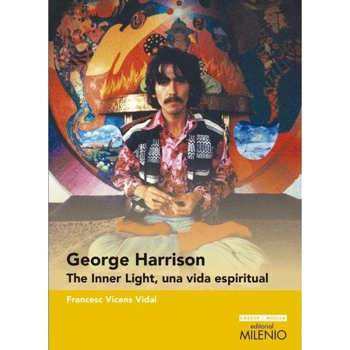 GEORGE HARRISON - THE INNER LIGHT, UNA VIDA ESPIRITUAL