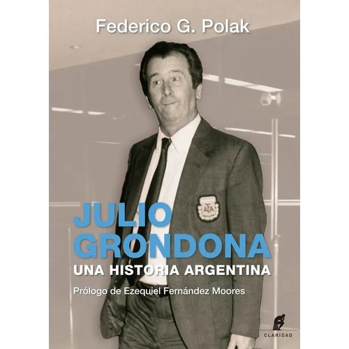 JULIO GRONDONA - UNA HISTORIA ARGENTINA - FEDERICO G. POLAK
