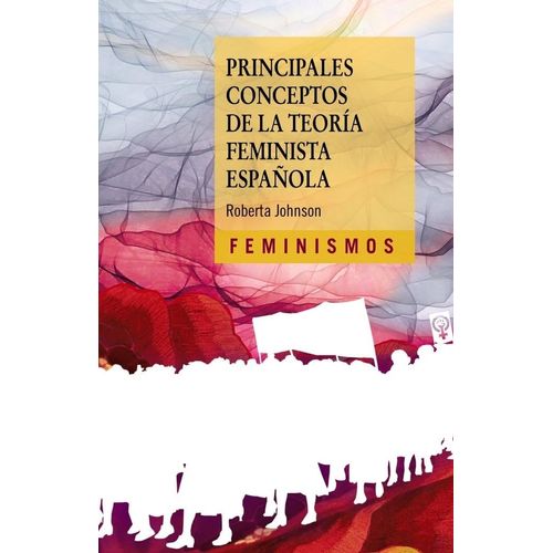 PRINCIPALES CONCEPTOS DE LA TEORIA FEMINISTA ESPAÑOLA