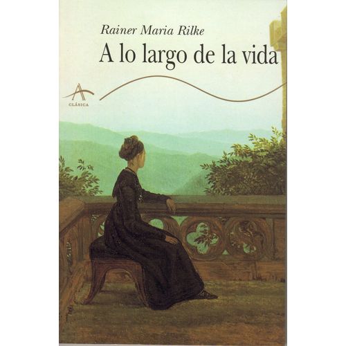 A LO LARGO DE LA VIDA - RAINER MARIA RILKE