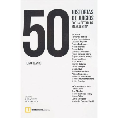50 HISTORIAS DE JUICIOS POR LA DICTADURA - TOMO BLANCO