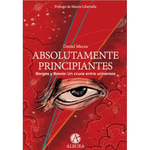 ABSOLUTAMENTE PRINCIPIANTES - BORGES Y BOWIE - DANIEL MECCA