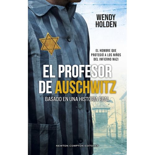 EL PROFESOR DE AUSCHWITZ - WENDY HOLDEN