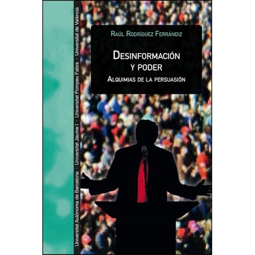 DESINFORMACION Y PODER - ALQUIMIAS DE LA PERSUASION