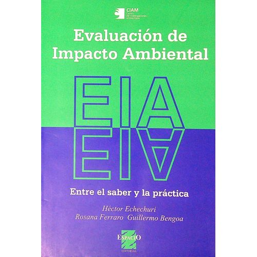 EVALUACION DE IMPACTO AMBIENTAL ENTRE EL SABER Y LA PRACTICA