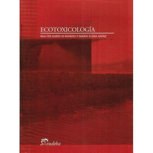ECOTOXICOLOGIA - WALTER DARIO DI MARZIO - MARIA ELENA SAENZ