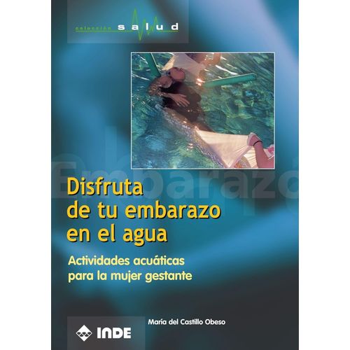 DISFRUTA DE TU EMBARAZO EN EL AGUA - MA DEL CASTILLO OBESO