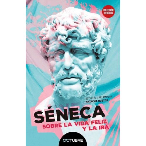 SOBRE LA VIDA FELIZ Y LA IRA - SENECA