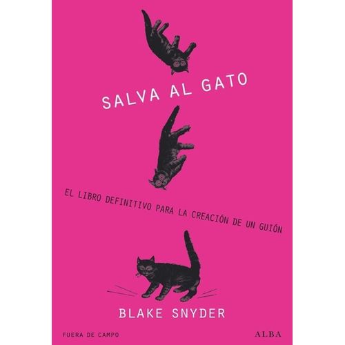 SALVA AL GATO- LIBRO DEFINITIVO PARA LA CREACION DE UN GUION
