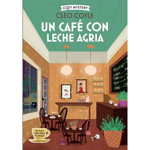 UN CAFE CON LECHE AGRIA - COZY MYSTERY - COYLE