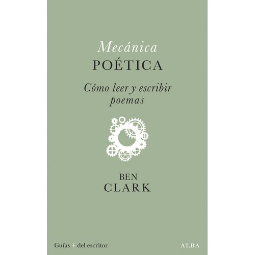 MECANICA POETICA - COMO LEER Y ESCRIBIR POEMAS - BEN CLARK