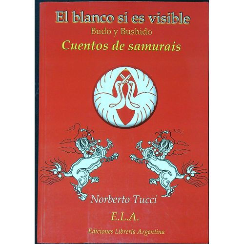 EL BLANCO SI ES VISIBLE - BUDO Y BUSHIDO CUENTOS DE SAMURAIS