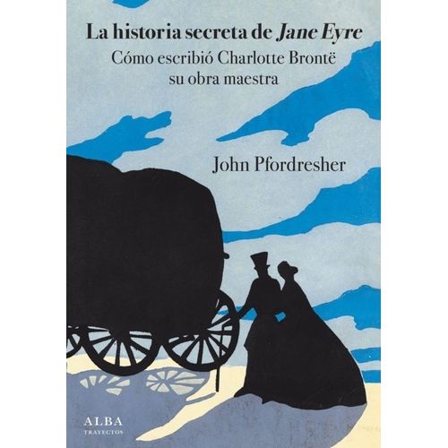 LA HISTORIA SECRETA DE JANE EYRE - JOHN PFORDRESHER