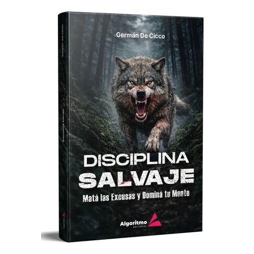 DISCIPLINA SALVAJE - MATA LAS EXCUSAS Y DOMINA TU MENTE