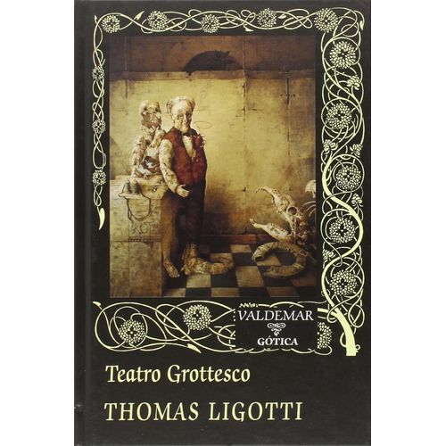 TEATRO GROTTESCO - THOMAS LIGOTTI